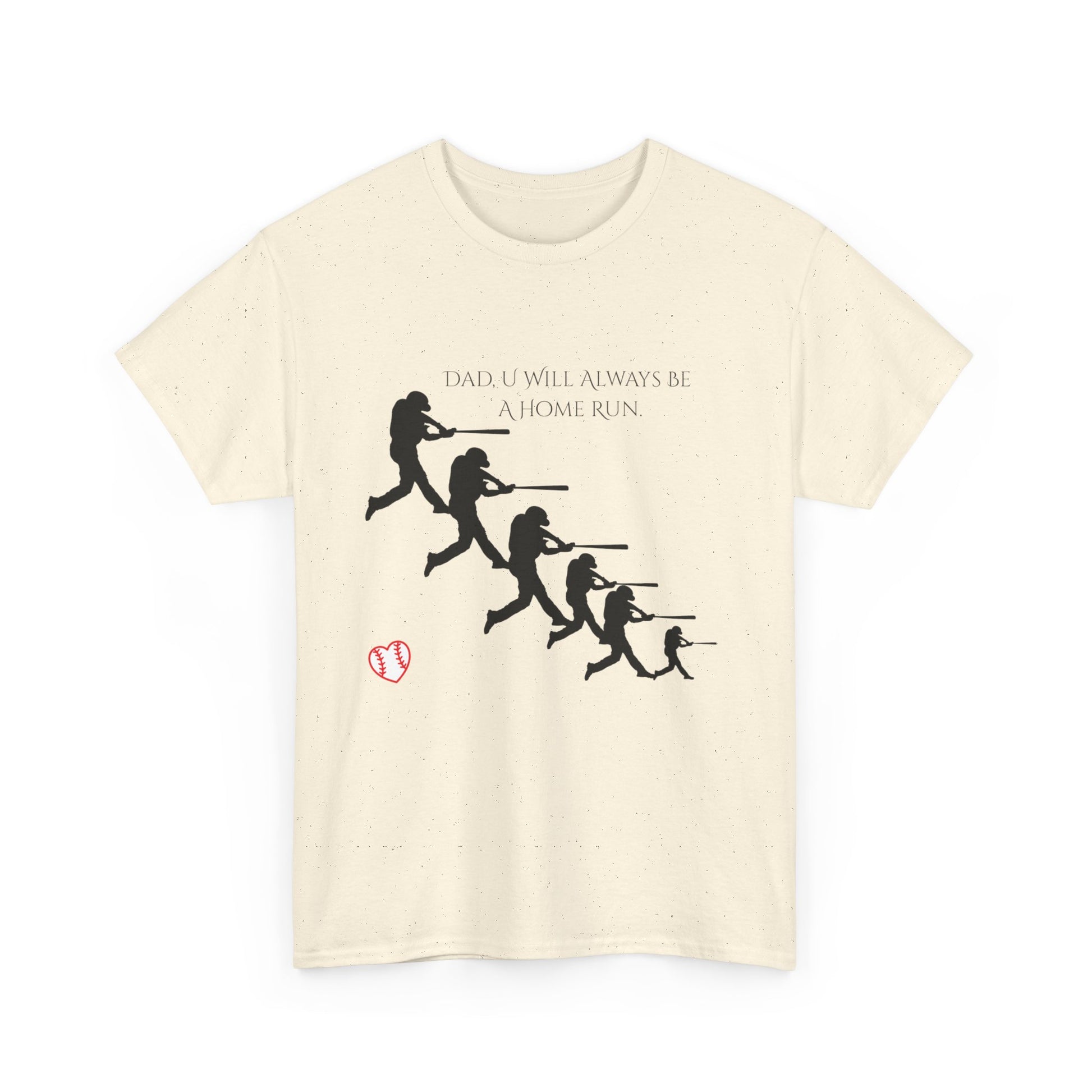Dad "U Will Always Be Homerun" Heavy Cotton Tee Shirt