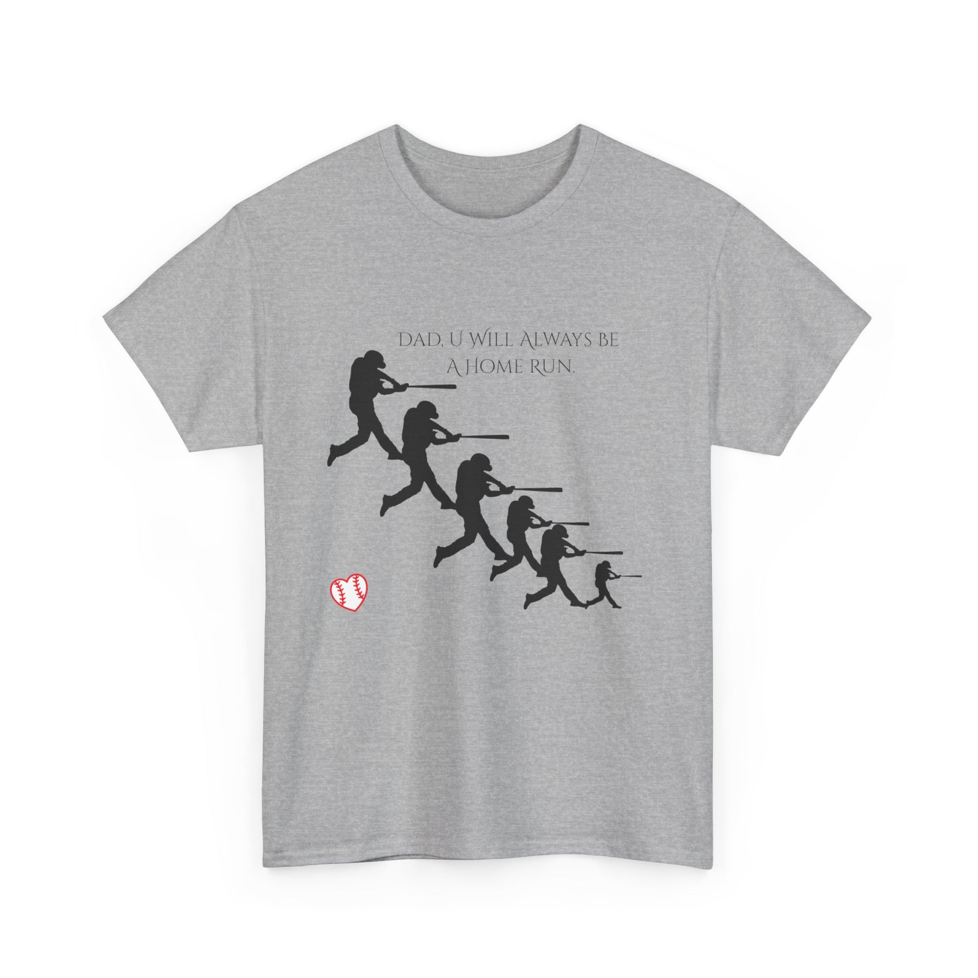 Dad "U Will Always Be Homerun" Heavy Cotton Tee Shirt