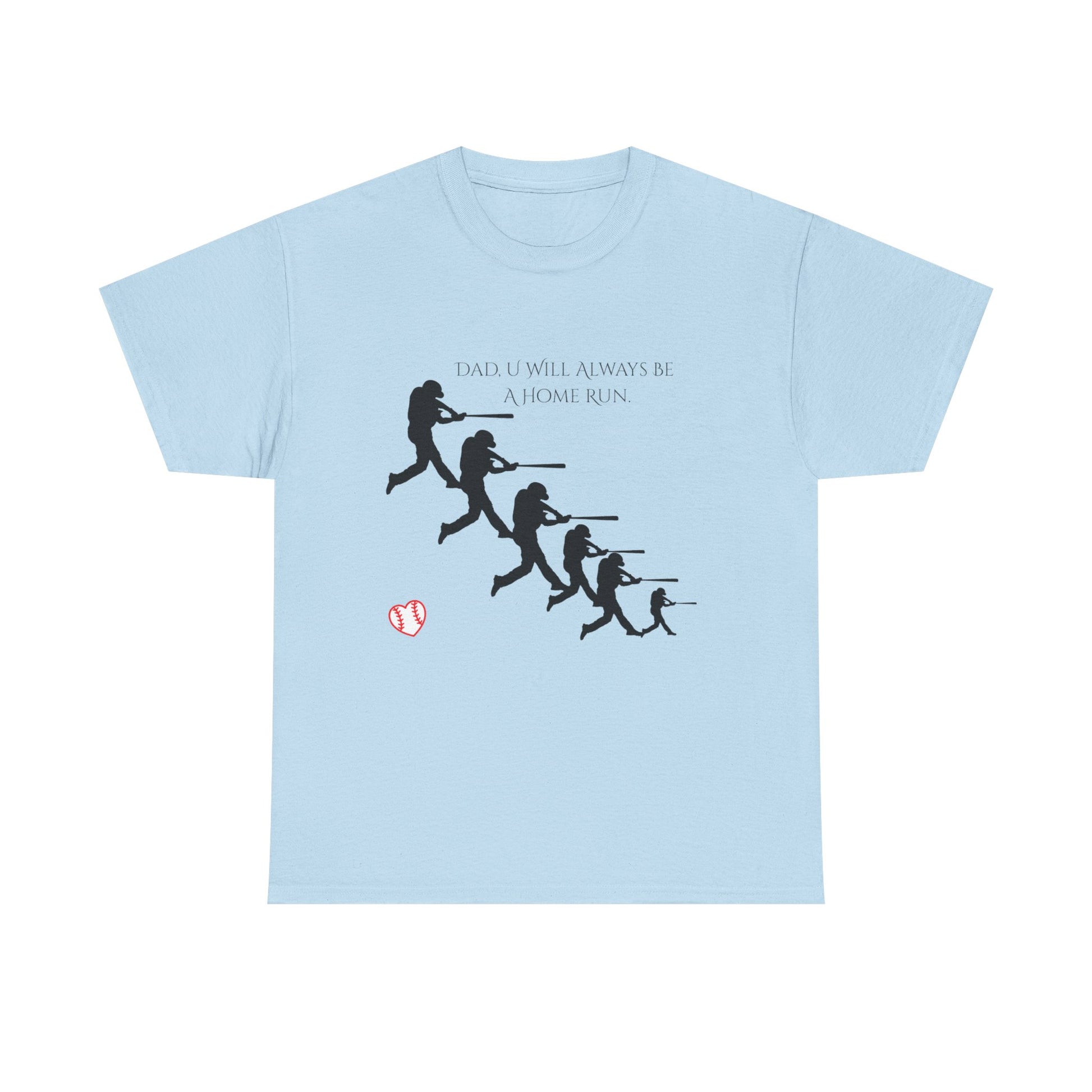 Dad "U Will Always Be Homerun" Heavy Cotton Tee Shirt