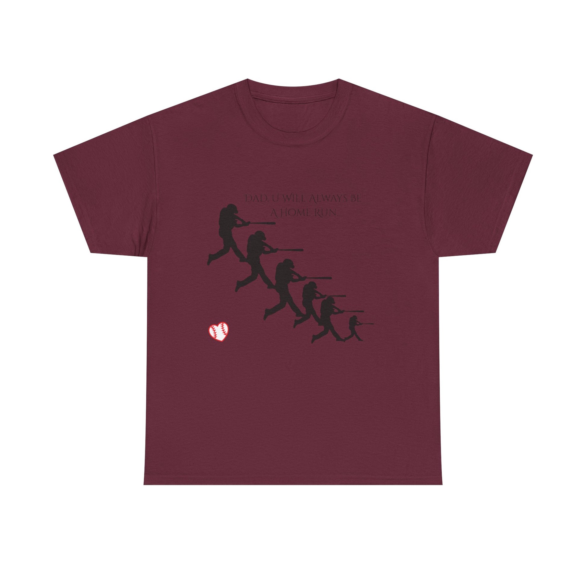 Dad "U Will Always Be Homerun" Heavy Cotton Tee Shirt