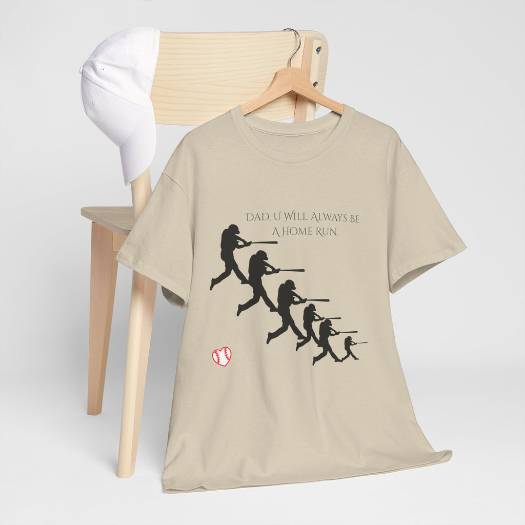 Dad "U Will Always Be Homerun" Heavy Cotton Tee Shirt