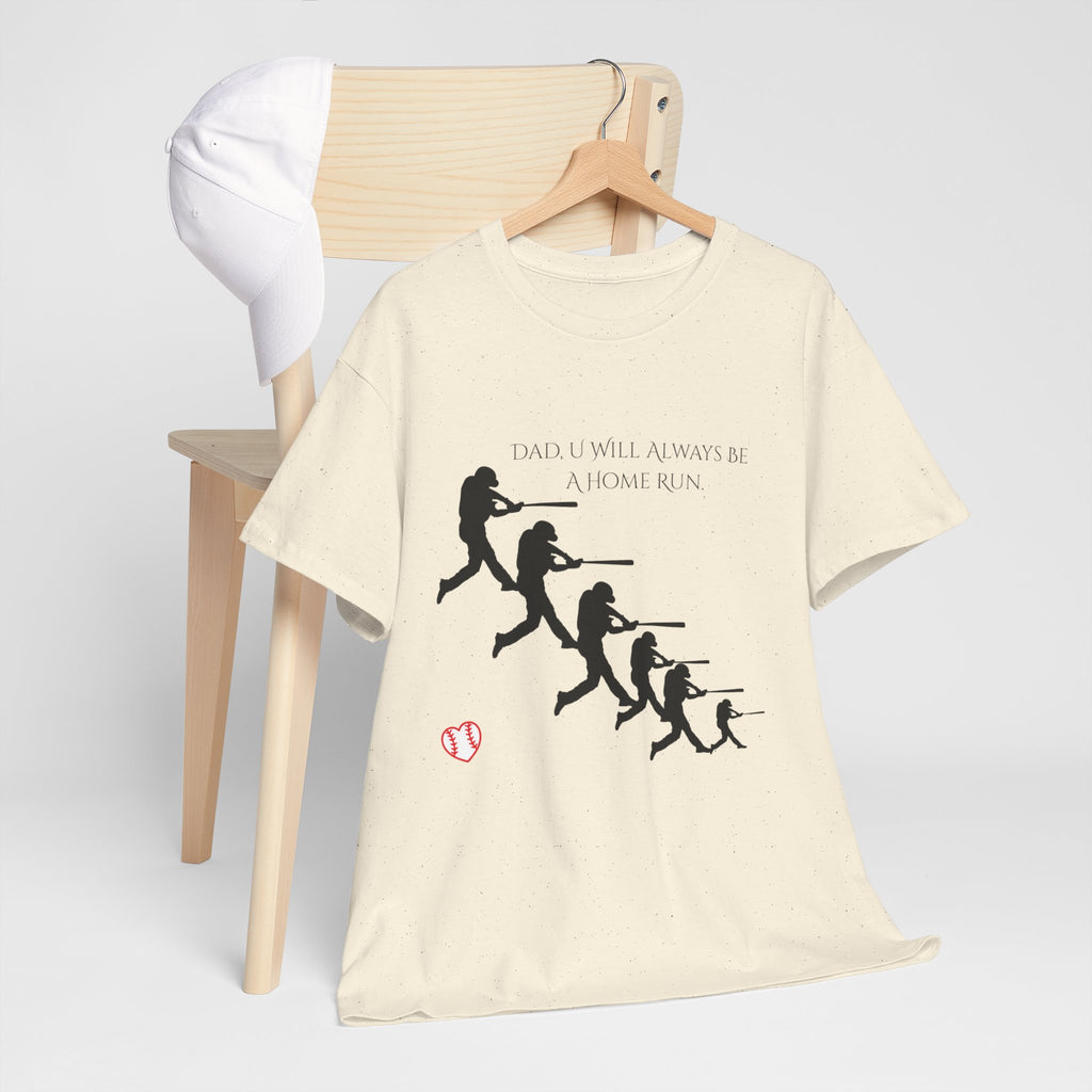 Dad "U Will Always Be Homerun" Heavy Cotton Tee Shirt