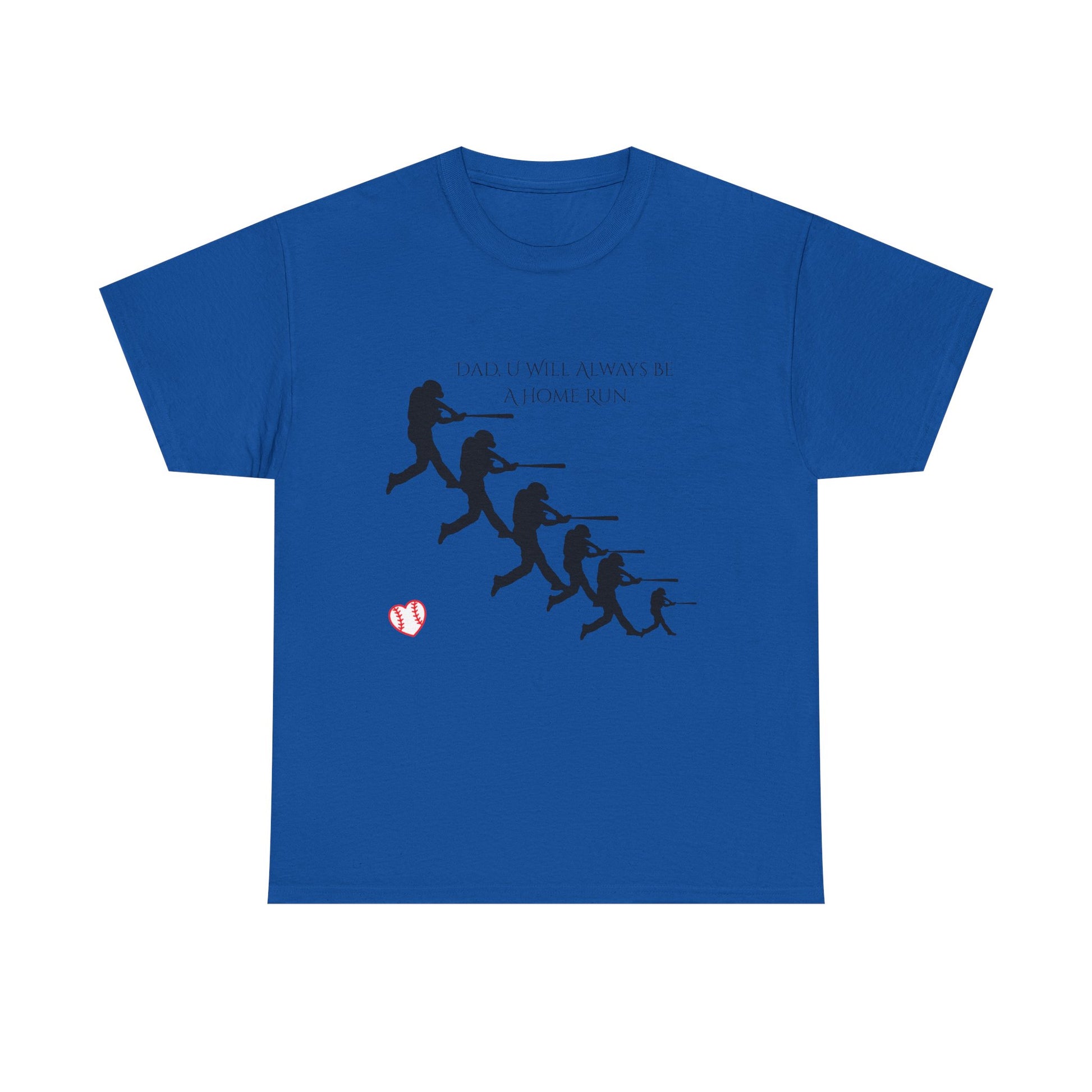 Dad "U Will Always Be Homerun" Heavy Cotton Tee Shirt