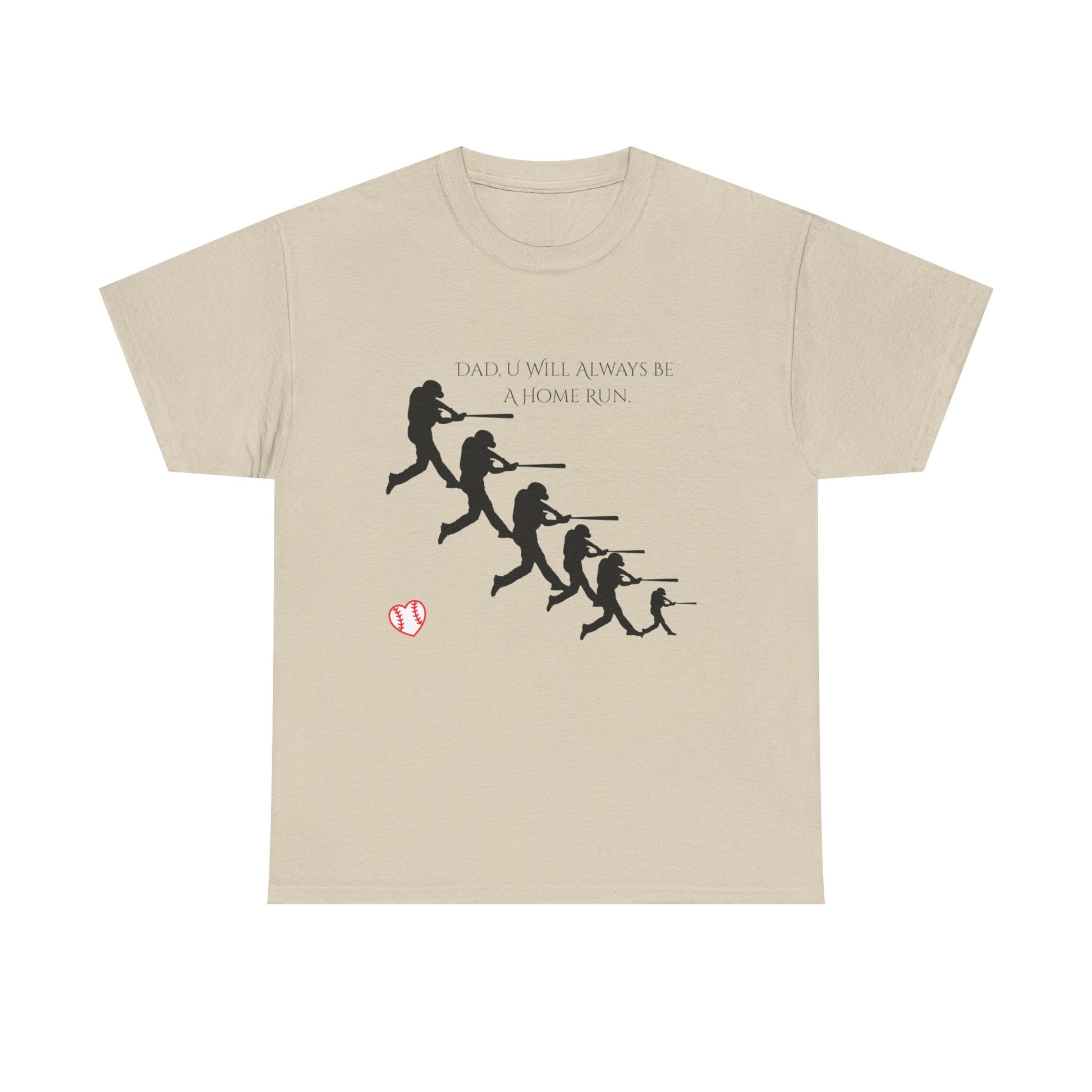 Dad "U Will Always Be Homerun" Heavy Cotton Tee Shirt