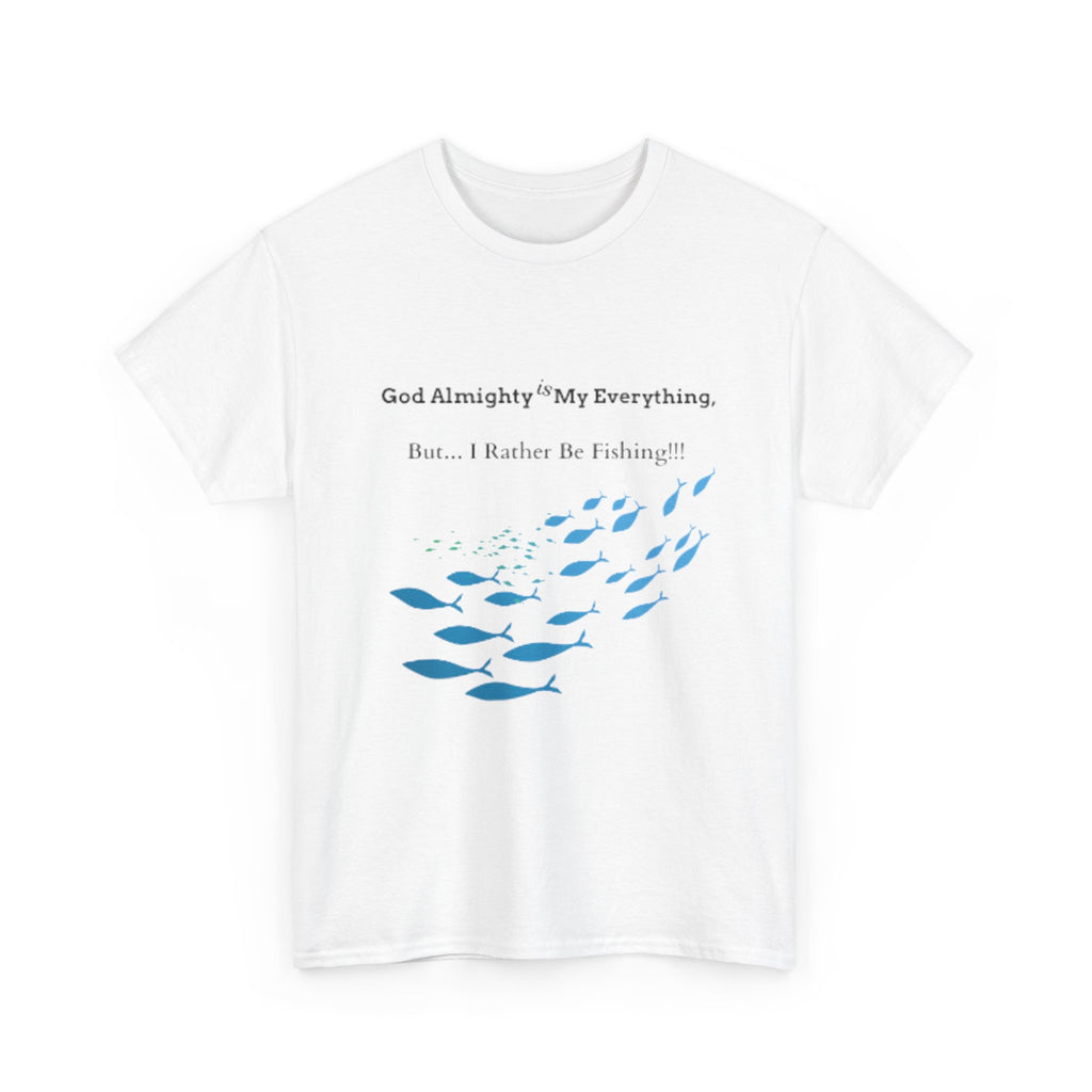 Rather Be Fishing Heavy Cotton Tee Shirt Male or Female or Nonbinary