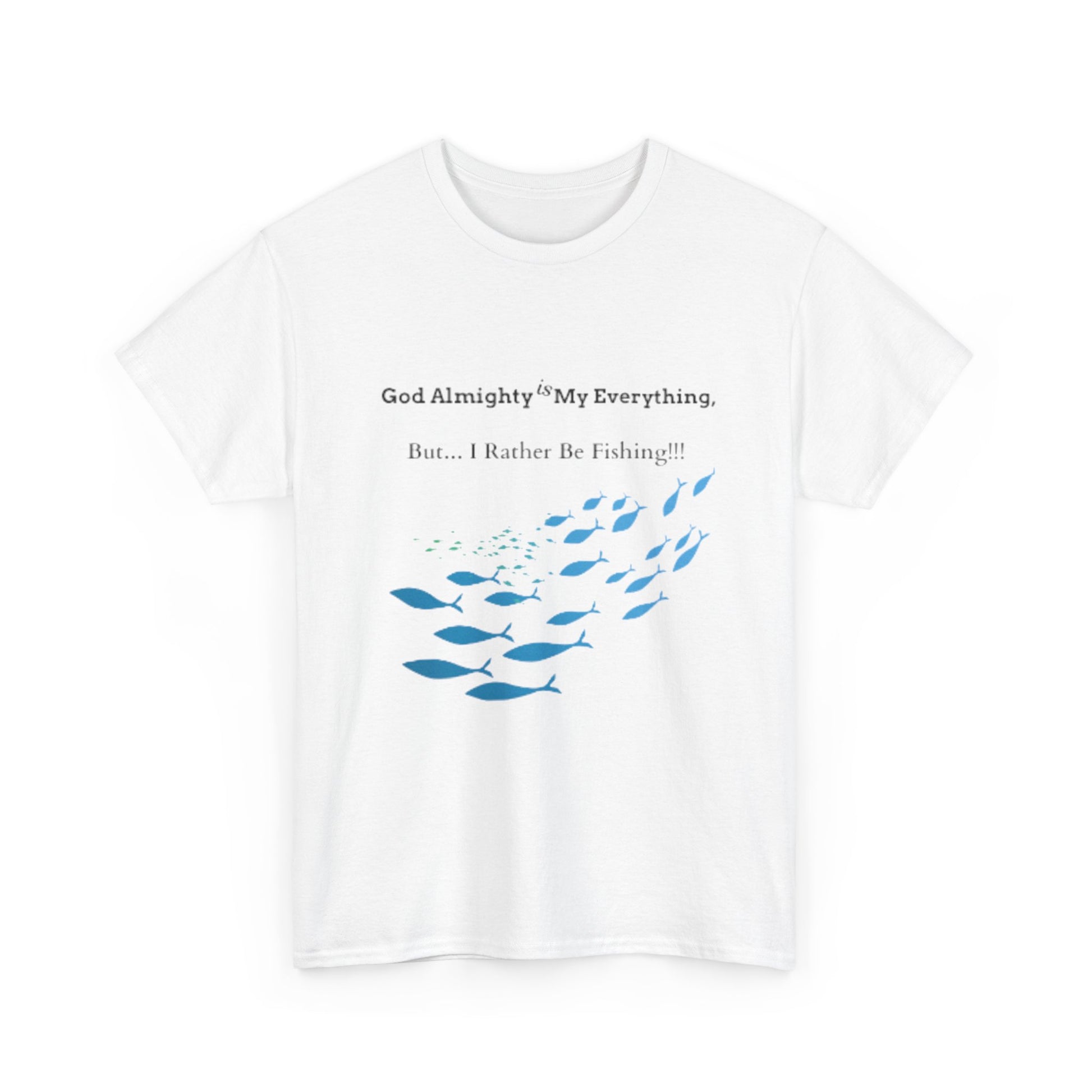 Rather Be Fishing Heavy Cotton Tee Shirt Male or Female or Nonbinary