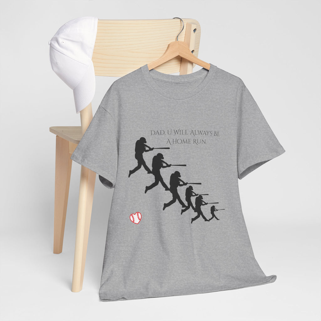 Dad "U Will Always Be Homerun" Heavy Cotton Tee Shirt
