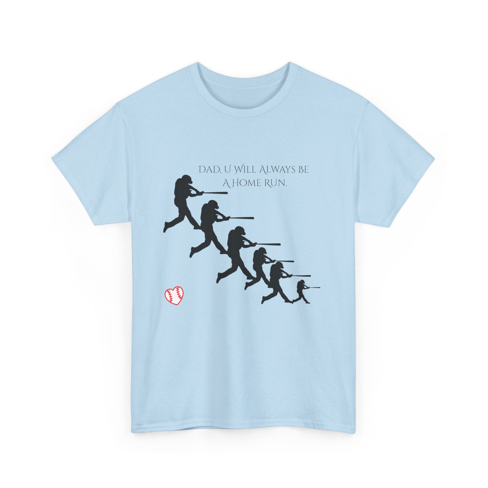 Dad "U Will Always Be Homerun" Heavy Cotton Tee Shirt