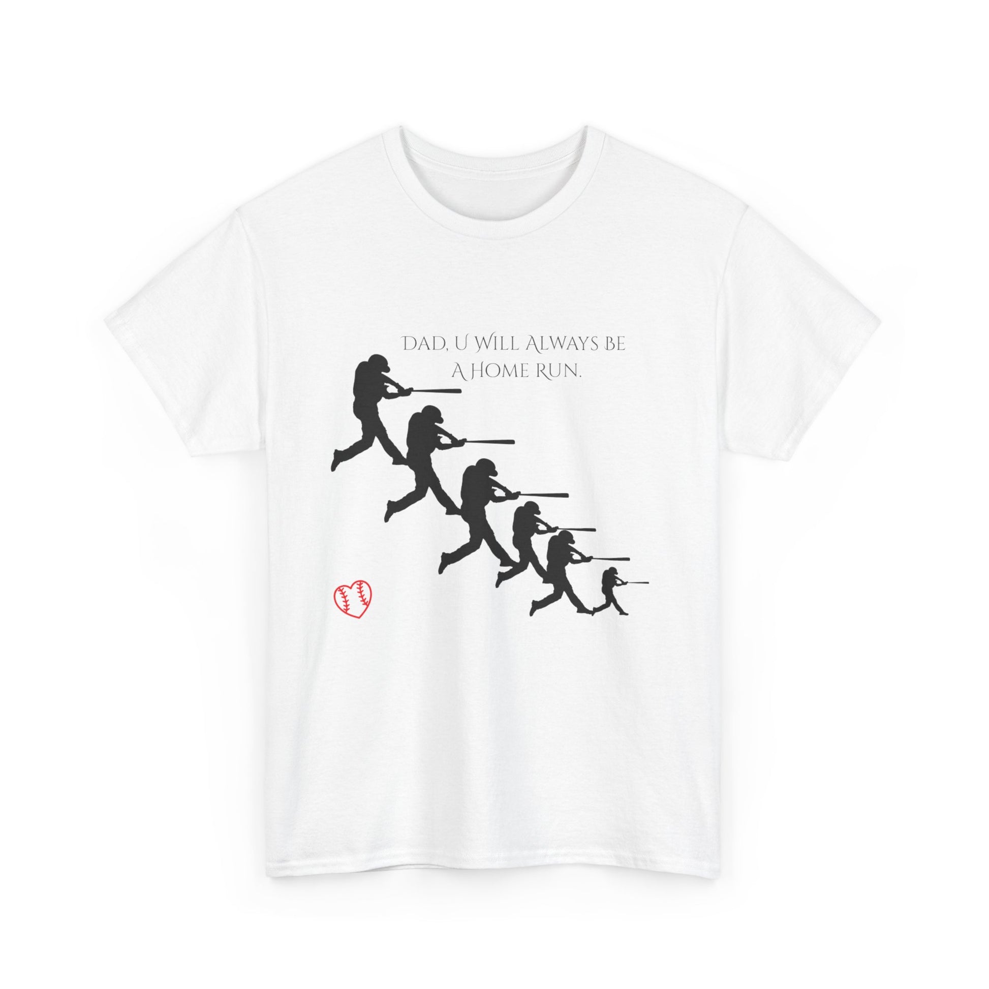 Dad "U Will Always Be Homerun" Heavy Cotton Tee Shirt